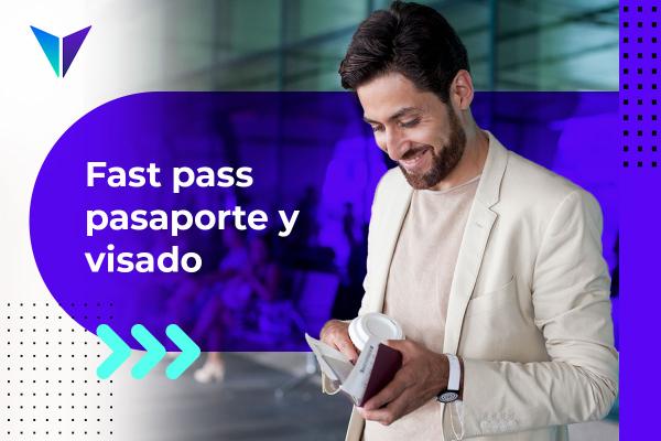 Fast pass pasaporte y visado - Beneficios